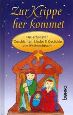 Zur Krippe her kommet - Die schönsten Geschichten, Lieder & Gedichte zur Weihnachtszeit