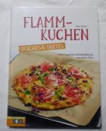 Flammkuchen, Quiches & Tartes - Heiß begehrte Köstlichkeiten aus dem Ofen