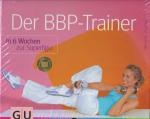 Der BBP-Trainer - In 6 Wochen zur Superfigur