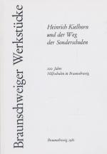 Heinrich Kielhorn und der Weg der Sonderschulen. 100 Jahre  Hilfsschulen in Braunschweig.