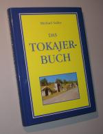 Das Tokajer-Buch. Geschichte, Weine, Produzenten.