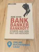 Bank, Banker, Bankrott - Storys aus der Welt der Abzocker