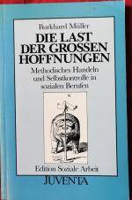 Die Last der grossen Hoffnungen - Methodisches Handeln und Selbstkontrolle in sozialen Berufen