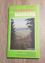 Wanderführer Marburg - 15 ausgesuchte Rundwanderungen in und um Marburg mit historischen, kulturgeschichtlichen und heimatkundlichen Anmerkungen sowie vielen Farbaufnahmen