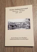 50 Jahre Städtepartnerschaft Marburg - Maribor 1969 - 2019 Beschreibungen einer lebendigen Städtefreundschaft in Einzelbeiträgen