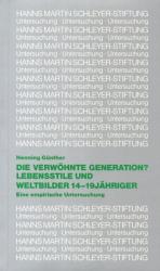 Die verwöhnte Generation?: Lebensstile und Weltbilder 14-19jähriger. Eine empirische Untersuchung