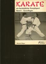 Karate. Ein fernöstlicher Kampfsport. Band 1: Grundlagen.