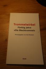 Trommelwirbel. Fünfzig Jahre <Die Blechtrommel>