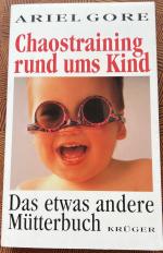 Ariel Gore: Chaostraining rund ums Kind 