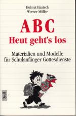 ABC - Heut geht's los  -  Materialien und Modelle für Schulanfänger-Gottesdienste