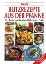 Blitzrezepte aus der Pfanne - Das beste aus Gemüse, Fleisch und Fisch