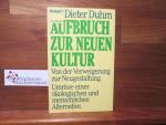 Dieter Duhm: Aufbruch zur neuen Kultur :