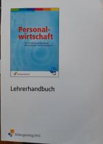 Personalwirtschaft. Ein kompetenzorientiertes Informations- und Arbeitsbuch. Lehrerhandbuch.