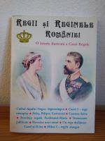 Regii si reginele Romaniei: O istorie ilustrata a Casei Regale