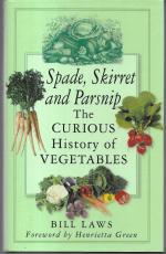 Spade, Skirret and Parsnip. The Curious History of Vegetables