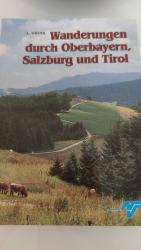 Wanderungen durch Oberbayern Salzburg und Tirol