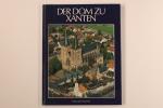 Hans Hilger: DER DOM ZU XANTEN. Seine Ku