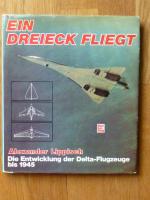 Ein Dreieck fliegt. Die Entwicklung der Delta-Flugzeuge bis 1945.