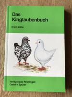 Das Kingtaubenbuch - Monographie einer Taubenrasse - Geschichte, Zucht, Haltung