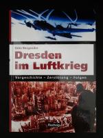 Dresden im Luftkrieg - Vorgeschichte - Zerstörung - Folgen