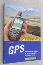 GPS - Praxisbuch und Ratgeber für die GPS-Navigation auf Outdoor-Touren