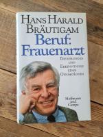 Bräutigam, Hans H: Beruf: Frauenarzt Bräutigam, Hans H: Beruf: Frauenarzt
