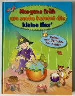 Morgens früh um sechs kommt die kleine Hex´ - Die schönsten Reime und Gedichte für Kinder