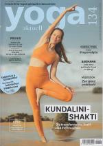 Yoga aktuell. Zeitschrift für Yoga & spirituelle Lebensweisheit. Heft 134 Augabe 3 Juni/Juli 2022. Kundalini-Shakti - Die transformative Kraft und ihr Erwachen. Sonniger Vinyasa-Flow. Karma-Yoga in der Bhagavadgita. Meditation: Zen ganz praktisch