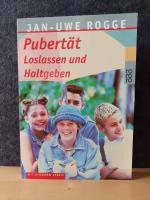 Jan-Uwe Rogge: Pubertät. Loslassen und H