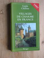 Guide de Charme : Villages de Charme en France 1997.