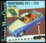 Wartburg 311- 312 (1955-1966) (= Schrader-Motor-Chronik, Nr. 89)