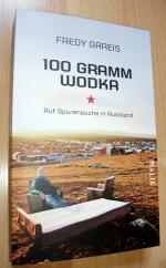 100 Gramm Wodka - Auf Spurensuche in Russland