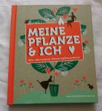 Meine Pflanze und Ich - Das allernetteste Zimmerpflanzenbuch