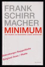 Frank Schirrmacher: Minimum: Vom Vergehe Frank Schirrmacher: Minimum: Vom Vergehe