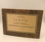 Goethe als Zeichner der Deutschen Landschaft 1776 - 1786