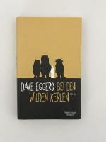 Dave Eggers: Bei den wilden Kerlen Dave Eggers: Bei den wilden Kerlen