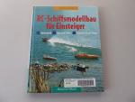 RC-Schiffsmodellbau für Einsteiger. Vom Mini-Schlepper zum Hydro-Rennboot