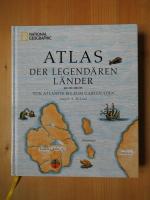 National Geographic - Atlas der legendären Länder - Von Atlantis bis zum Garten Eden