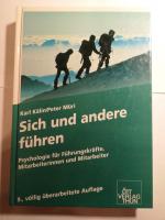 Sich und andere führen. Psychologie für Führungskräfte, Mitarbeiterinnen und Mitarbeiter