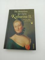 Die Memoiren der Zarin Katharina II. : von ihr selbst geschrieben