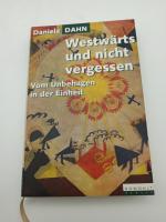 Westwärts und nicht vergessen: Vom Unbehagen in der Einheit