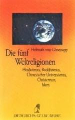 Die fünf Weltreligionen - Hinduismus, Buddhismus, Chinesischer Universismus, Christentum, Islam