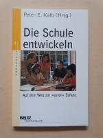 Die Schule entwickeln - Auf dem Weg zur "guten" Schule