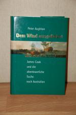 Dem Wind ausgeliefert: Vom Pol zum Äquator - James Cook und die abenteuerliche Suche nach Australien