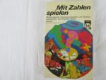 Siegfried Moser: Mit Zahlen spielen : ma Siegfried Moser: Mit Zahlen spielen : ma