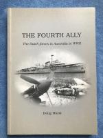 The Fourth Ally - The Dutch forces in Australia in WW II