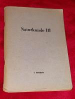 Naturkunde III. 7. Schuljahr - NOTAUSGABE, [Neudruck - Originalausg. 1925]