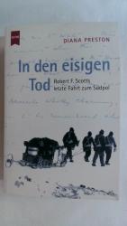 IN DEN EISIGEN TOD. ROBERT F. SCOTTS LETZTE FAHRT ZUM SÜDPOL.