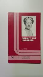 Charlotte von Luxemburg. Ein Lebensbild