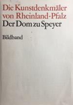 Der Dom zu Speyer. Text-, Bild- und Tafelband. 3 Bände. Die Kunstdenkmäler von Rheinland-Pfalz.